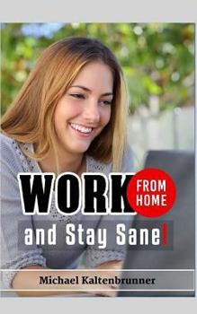 Paperback Work from Home, and Stay Sane! Book