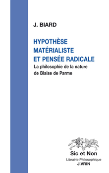 Hypothese Materialiste Et Pensee Radicale: La Philosophie de la Nature de Blaise de Parme