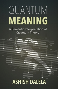 Paperback Quantum Meaning: A Semantic Interpretation of Quantum Theory Book