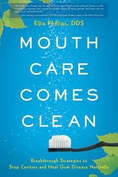 Paperback Mouth Care Comes Clean: Breakthrough Strategies to Stop Cavities and Heal Gum Disease Naturally Book