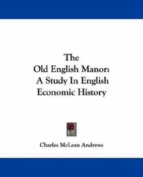 Paperback The Old English Manor: A Study In English Economic History Book
