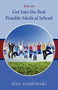 Paperback How to Get Into the Best Possible Medical School Book