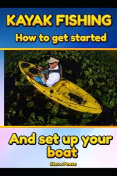 Paperback Kayak Fishing: How to get started and set up your boat Book