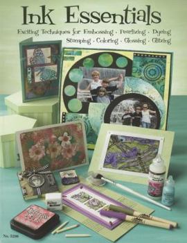 Paperback Ink Essentials: Exciting Techniques for Embossing, Pearlizing, Dyeing, Stamping, Coloring, Glossing, Glitzing Book