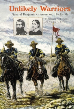 Paperback Unlikely Warriors: General Benjamin H Grierson and His Family Book