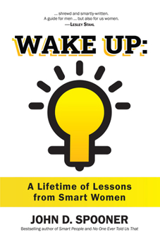 Hardcover Wake Up: A Lifetime of Lessons from Smart Women Book