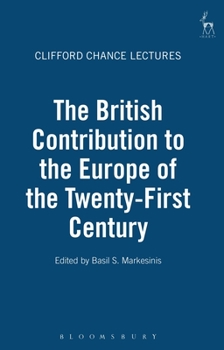 Hardcover The British Contribution to the Europe of the Twenty-First Century: The Clifford Chance Lectures Book