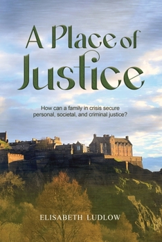 A Place of Justice: How can a family in crisis secure personal, societal, and criminal justice?