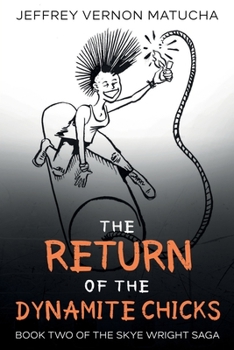 Paperback The Return of the Dynamite Chicks: Book Two of Two of the Skye Wright Saga Book