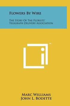 Flowers by Wire: The Story of the Florists' Telegraph Delivery Association