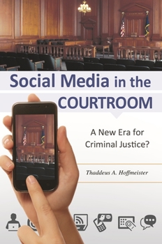 Hardcover Social Media in the Courtroom: A New Era for Criminal Justice? Book
