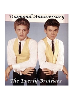 Paperback The Everly Brothers: Diamond Anniversary Book