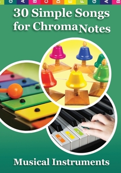 Paperback 30 Simple Songs for ChromaNotes Musical Instruments: Music for Beginners Book