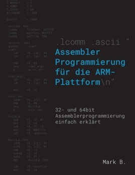 Paperback Assembler Programmierung für die ARM-Plattform: 32- und 64bit Assemblerprogrammierung einfach erklärt [German] Book