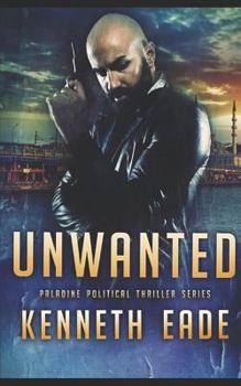 Unwanted - Book #4 of the Paladine Political Thriller