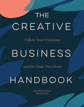 Paperback The Creative Business Handbook: Follow Your Passions and Be Your Own Boss Book