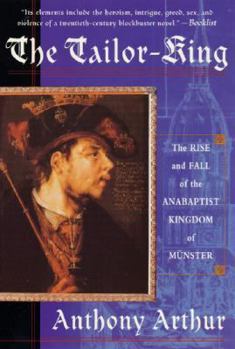 Paperback The Tailor-King: The Rise and Fall of the Anabaptist Kingdom of Muenster Book