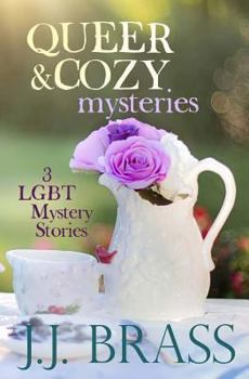 Queer and Cozy Mysteries: 3 LGBT Mystery Stories - Book  of the Queer and Cozy Mysteries