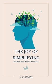 Paperback The Joy of Simplifying: Recreating a Life you Love Book