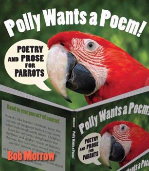 Hardcover Polly Wants a Poem: Poetry and Prose for Parrots Book