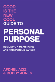 Hardcover Good Is the New Cool Guide to Personal Purpose: Designing a Meaningful and Prosperous Career Book