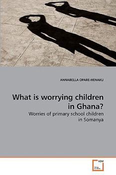Paperback What is worrying children in Ghana? Book