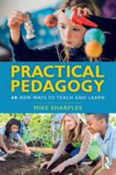 Paperback Practical Pedagogy: 40 New Ways to Teach and Learn Book