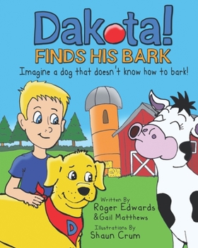 Paperback Dakota Finds His Bark: Imagine a dog that doesn't know how to bark! Book