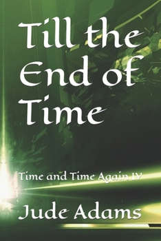 Paperback Till The End of Time: Time and Time Again IV Book