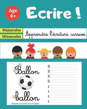 Paperback Ecrire !: Apprendre l'écriture cursive - Majuscules - Minuscules [French] Book