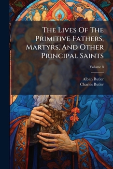 The Lives of the Fathers, Martyrs, and Other Principal Saints (Vol. III) July - October