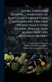 Hardcover Georg Eberhard Rumphs, ... Amboinische Raritäten-cammer Oder Abhandlung Von Den Steinschaalichten Thieren, Welche Man Schnecken Und Muscheln Nennet [German] Book