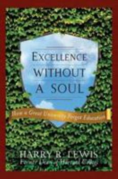 Hardcover Excellence Without a Soul: How a Great University Forgot Education Book