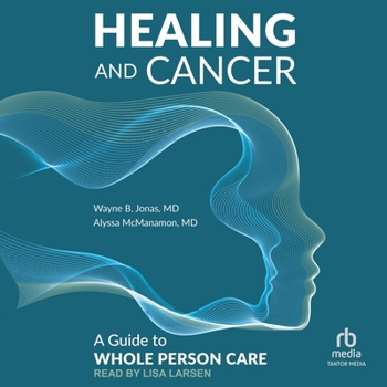Healing and Cancer: A Guide to Whole Person Care