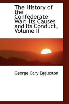 Hardcover The History of the Confederate War: Its Causes and Its Conduct, Volume II Book