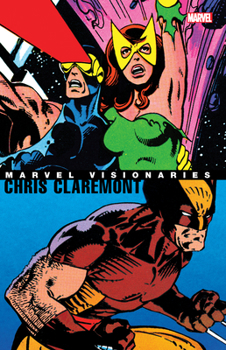Marvel Visionaries: Chris Claremont - Book  of the Marvel Visionaries