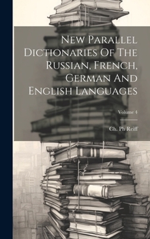 Hardcover New Parallel Dictionaries Of The Russian, French, German And English Languages; Volume 4 Book