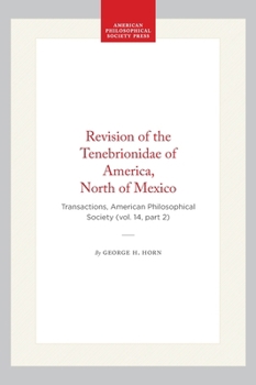 Revision of the Tenebrionidae of America, North of Mexico: Transactions, American Philosophical Society (Vol. 14, Part 2) (Transactions of the American Philosophical Society)