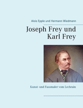 Paperback Joseph Frey und Karl Frey: Kunst- und Fassmaler vom Lechrain [German] Book