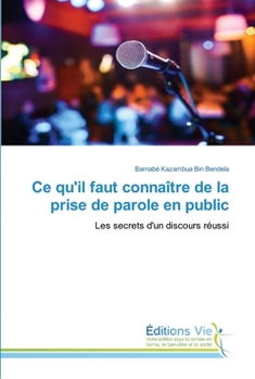 Paperback Ce qu'il faut connaître de la prise de parole en public [French] Book