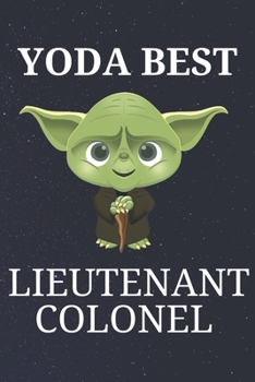 Paperback Yoda Best Lieutenant Colonel: Unique Appreciation Gift with Beautiful Design and a Premium Matte Softcover Book