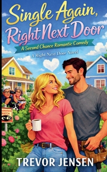 Paperback Single Again, Right Next Door: A Second Chance Romantic Comedy Book