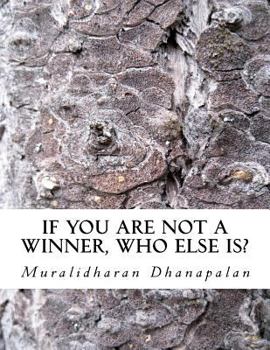 Paperback If YOU are not a winner, who else is?: Life lessons for Hapiness & Unlimited joy Book
