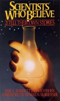 Paperback Scientists Who Believe: 21 Tell Their Own Stories Book