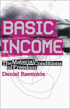 Paperback Basic Income: The Material Conditions Of Freedom Book