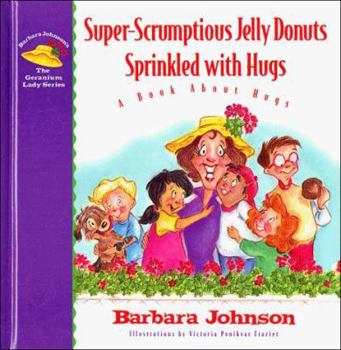 Hardcover Scrumptious Jelly Donuts Sprinkled with Hugs: A Book about Hugs Book