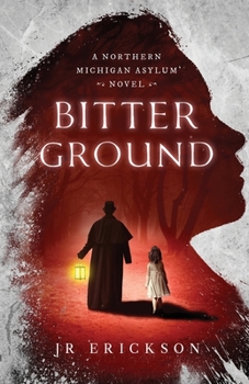 Bitter Ground - Book #8 of the Northern Michigan Asylum