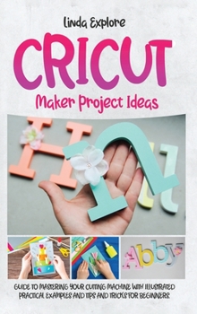 Hardcover Cricut Maker Project Ideas Book