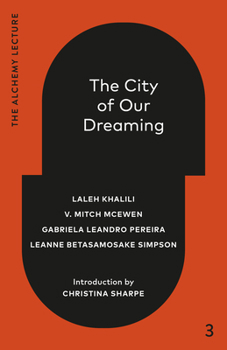 Hardcover The City of Our Dreaming: The Alchemy Lecture 2024 Book