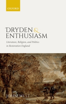 Hardcover Dryden and Enthusiasm: Literature, Religion, and Politics in Restoration England Book